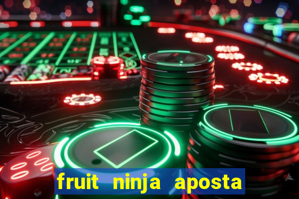 fruit ninja aposta 1 real